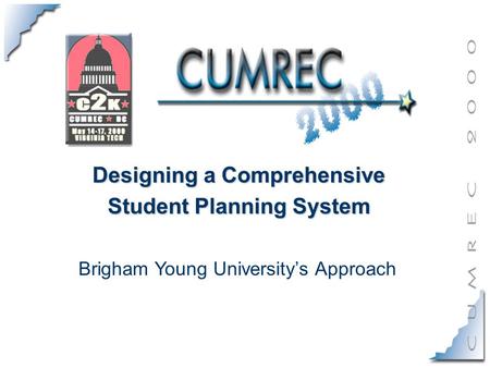 Designing a Comprehensive Student Planning System Brigham Young University’s Approach.