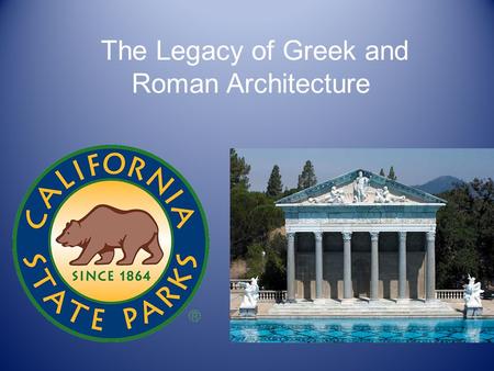 The Legacy of Greek and Roman Architecture. The California State Capitol is a classic example of Greek and Roman architecture.