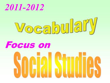Focus on 2011-2012. All of these vocabulary words are in an atlas.