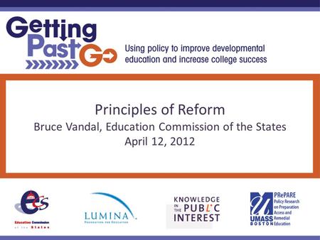Principles of Reform Bruce Vandal, Education Commission of the States April 12, 2012.