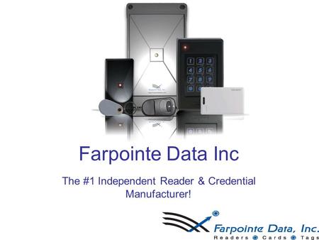Farpointe Data Inc The #1 Independent Reader & Credential Manufacturer!