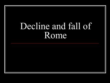 Decline and fall of Rome. Unrest A long period of unrest followed the death of the last good emperor, Marcus Aurelius. For a period Rome was ruled by.