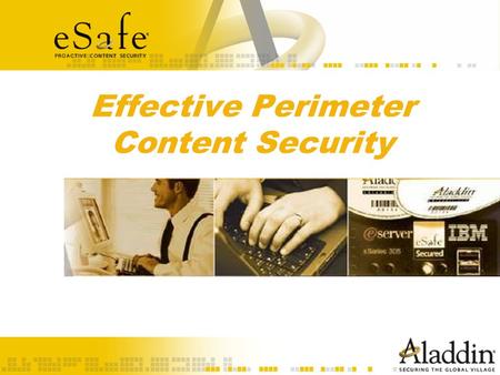 Effective Perimeter Content Security. What is eSafe? eSafe is: –Best of breed web Surfing Security Gateway with anti- spyware & unauthorized applications.