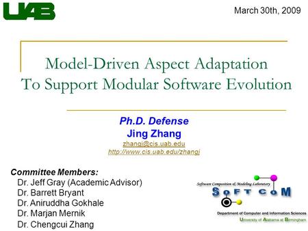 Model-Driven Aspect Adaptation To Support Modular Software Evolution Ph.D. Defense Jing Zhang  Committee.