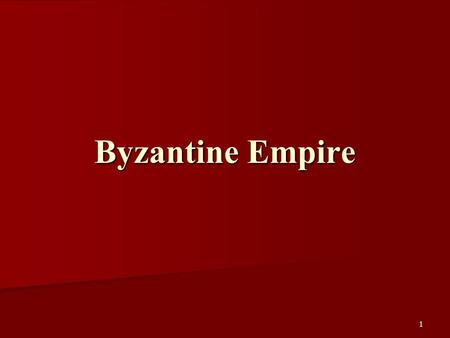 Byzantine Empire 1. Key Terms  1.Byzantine Empire: (395-1453) name historians give to the Eastern Roman Empire; it refers to Byzantium, the name of the.
