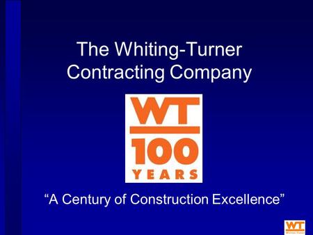 The Whiting-Turner Contracting Company “A Century of Construction Excellence”