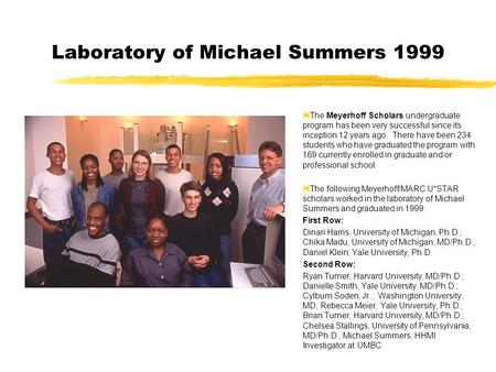 Laboratory of Michael Summers 1999 zThe Meyerhoff Scholars undergraduate program has been very successful since its inception 12 years ago. There have.