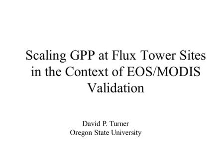 Scaling GPP at Flux Tower Sites in the Context of EOS/MODIS Validation