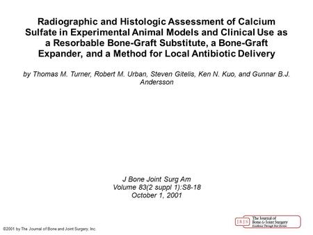 Radiographic and Histologic Assessment of Calcium Sulfate in Experimental Animal Models and Clinical Use as a Resorbable Bone-Graft Substitute, a Bone-Graft.