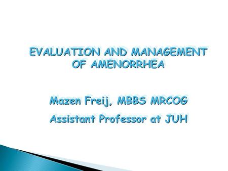 EVALUATION AND MANAGEMENT OF AMENORRHEA Assistant Professor at JUH