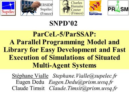 ParCeL-5/ParSSAP: A Parallel Programming Model and Library for Easy Development and Fast Execution of Simulations of Situated Multi-Agent Systems Stéphane.
