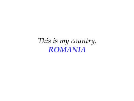This is my country, ROMANIA … why should you go to Romania? The straight answer is because it is one of the most beautiful countries of Southeast Europe.