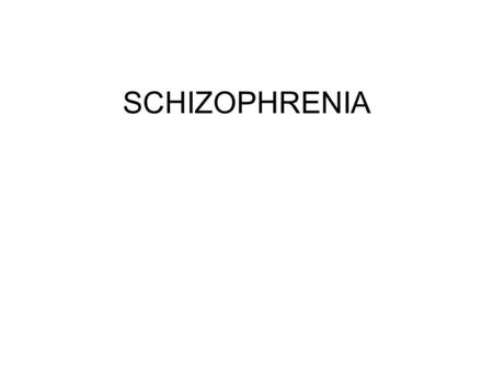SCHIZOPHRENIA. A bit of history Hideyo Noguchi, 1911: Syphillis (delusions, grandiosity, impulsivity, altered thought structure) is due to bacterium.