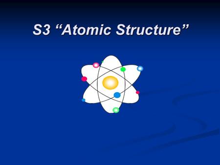 S3 “Atomic Structure”.