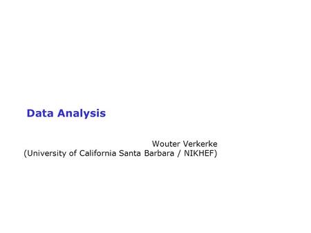 Wouter Verkerke (University of California Santa Barbara / NIKHEF)