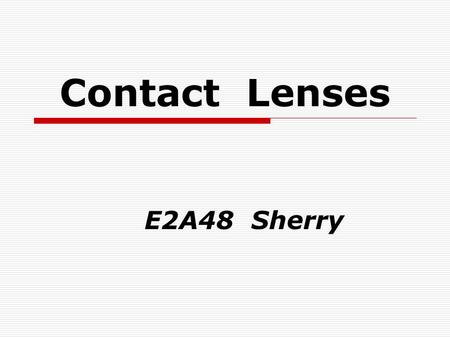 Contact Lenses E2A48 Sherry. Forward  Nowadays, people use items are particular about the lightweight, comfortable, save time, and also created items.