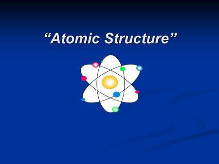 “Atomic Structure”. The Greek philosopher Democritus (460 B.C. – 370 B.C.) The Greek philosopher Democritus (460 B.C. – 370 B.C.) He believed that atoms.