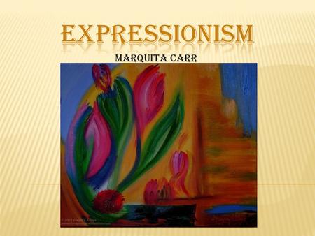 Marquita Carr.  Expressionism as an art movement began in the early 20 th century. It had it’s roots in African cultures. The style emerged in 1905.