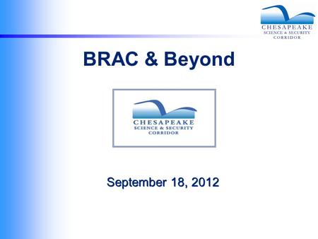 September 18, 2012 BRAC & Beyond. BRAC 2005 and Aberdeen Proving Ground 8,500 jobs on Post (civilian DoD and embedded contractors) 7,500-10,000 indirect.