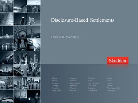 Disclosure-Based Settlements Edward B. Micheletti.