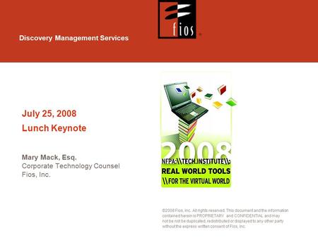 Discovery Management Services ©2008 Fios, Inc. All rights reserved. This document and the information contained herein is PROPRIETARY and CONFIDENTIAL.