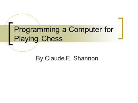 Programming a Computer for Playing Chess By Claude E. Shannon.