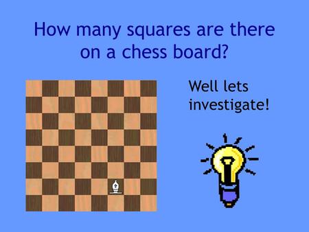 How many squares are there on a chess board?