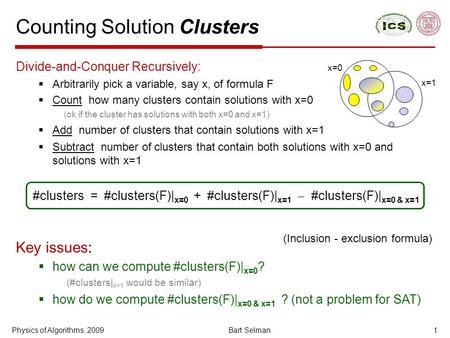 Counting Solution Clusters Divide-and-Conquer Recursively:  Arbitrarily pick a variable, say x, of formula F  Count how many clusters contain solutions.