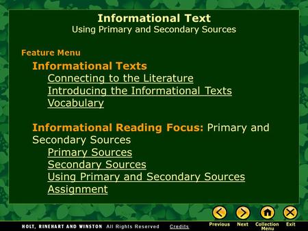 Informational Text Using Primary and Secondary Sources Informational Texts Connecting to the Literature Introducing the Informational Texts Vocabulary.