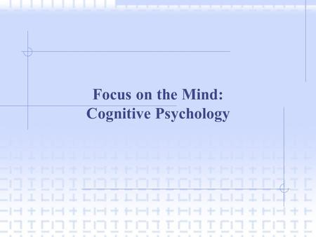 Focus on the Mind: Cognitive Psychology. I. INTRODUCTION A. Cognitive Psychology  Cognitive Psychology is the school of thought which is interested in.