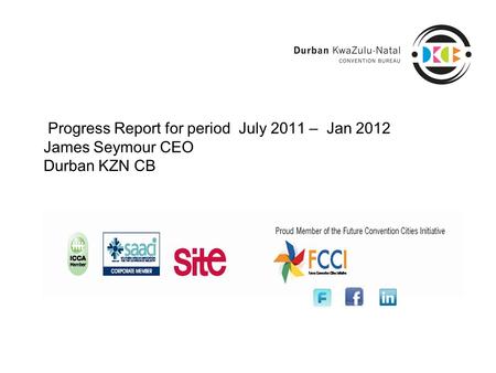 Progress Report for period July 2011 – Jan 2012 James Seymour CEO Durban KZN CB.