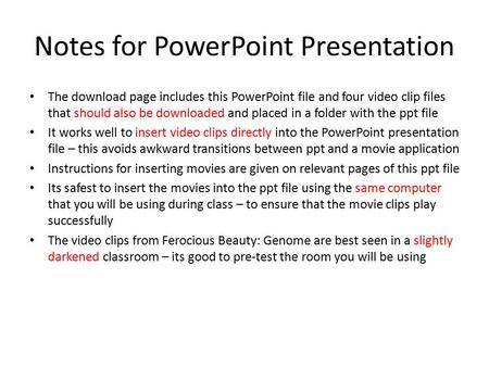 Notes for PowerPoint Presentation The download page includes this PowerPoint file and four video clip files that should also be downloaded and placed in.