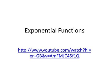Exponential Functions  en-GB&v=AmFMJC45f1Q.
