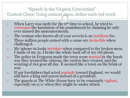 “Speech in the Virginia Convention” Context Clues: Using context clues, define each red word. When Larry was tardy for the 6th time to school, he tried.