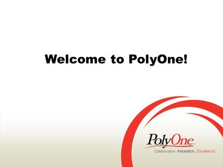 CONFIDENTIALPage 1PolyOne Corporation Welcome to PolyOne! CONFIDENTIALPolyOne Corporation.