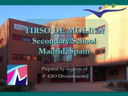 TIRSO DE MOLINA Secondary School Madrid, Spain