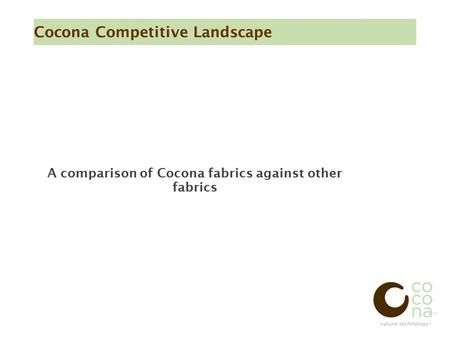 Cocona Competitive Landscape A comparison of Cocona fabrics against other fabrics.