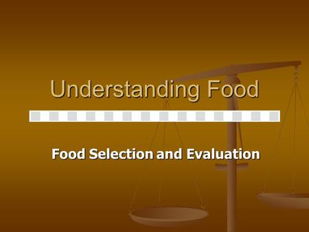Food Selection and Evaluation