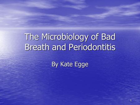The Microbiology of Bad Breath and Periodontitis