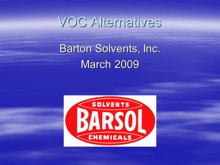 VOC Alternatives Barton Solvents, Inc. March 2009.