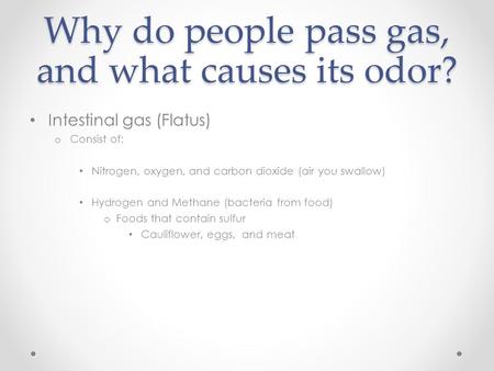 Why do people pass gas, and what causes its odor?