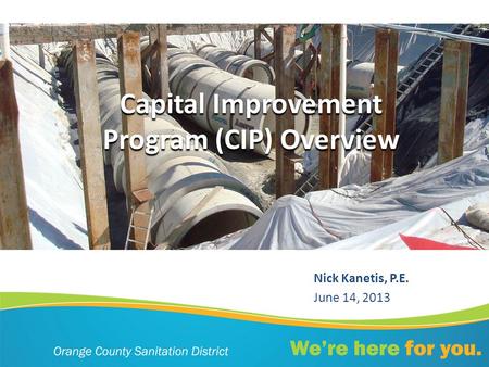 Capital Improvement Program (CIP) Overview Nick Kanetis, P.E. June 14, 2013.