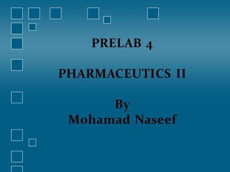 PRELAB 4 PHARMACEUTICS II By Mohamad Naseef.