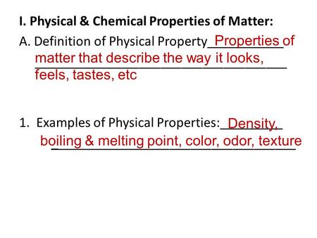 I. Physical & Chemical Properties of Matter: A