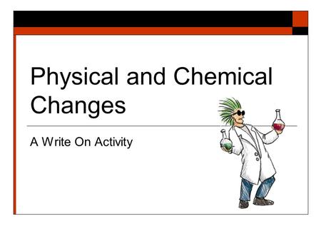 Physical and Chemical Changes A Write On Activity.