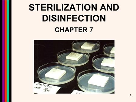 1 STERILIZATION AND DISINFECTION CHAPTER 7. 2 Terminology Disinfection: Reducing the number of pathogenic microorganism in or on an object so that they.