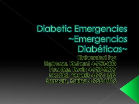 1. Definition of Diabetic Emergencies 2. Glossary 3. Types of Diabetic Emergencies › Insulin Reaction (Insulin Shock)  Signs and Symptoms  Causes 
