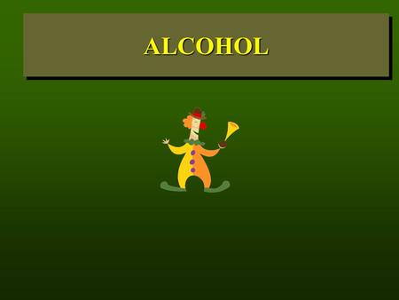 ALCOHOLALCOHOL. WHAT IS ALCOHOL?  Alcohol is the MOST ABUSED drug by Soldiers.  Alcohol is a colorless and pungent liquid that can be found in beverages.