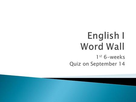 1 st 6-weeks Quiz on September 14.  The literal meaning of a word.