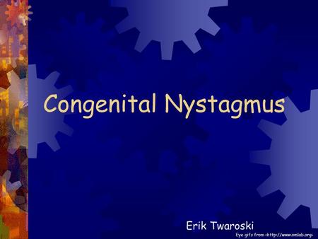 Congenital Nystagmus Erik Twaroski Eye gifs from.